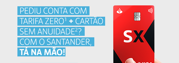 Pediu conta com Tarifa Zero¹ + Cartão sem anuidade²? Com o Santander, tá na mão!
